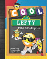 Cool Lefty PRE-K to Kindergarten Handwriting Composition Notebook: Left Hand Student Pre-Writing Skills Workbook Practice Tracing/Writing Words ...