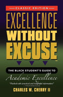 EXCELLENCE WITHOUT EXCUSE ™: The Black Student's Guide to Academic Excellence (Classic Edition)