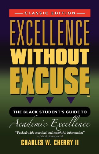 EXCELLENCE WITHOUT EXCUSE ™: The Black Student's Guide to Academic Excellence (Classic Edition)