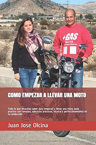 COMO EMPEZAR A LLEVAR UNA MOTO: Todo lo que necesitas saber para empezar a llevar una moto. guía practica con consejos. ejercicios prá