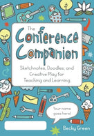 The Conference Companion: Sketchnotes. Doodles. and Creative Play for Teaching and Learning