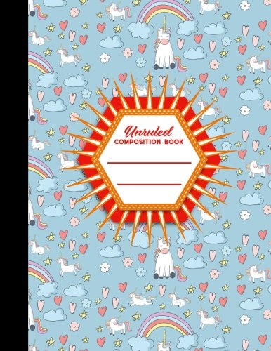 Unruled Composition Book: Unlined Art Journal. Unruled Paper Notebook. Unlined Writing Pad. Cute Unicorns Cover. 8.5" x 11". 100 pages (Un