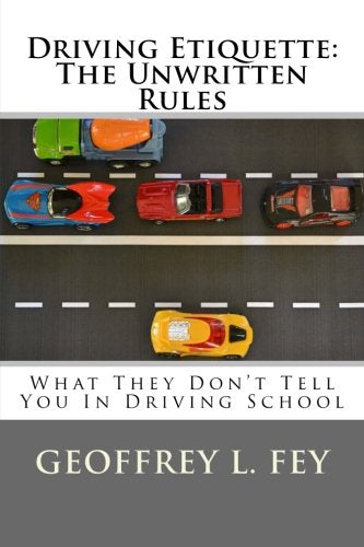 Driving Etiquette: The Unwritten Rules: What They Don't Tell You In Driving School