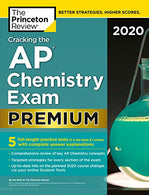 Cracking the AP Chemistry Exam 2020. Premium Edition: 5 Practice Tests + Complete Content Review (College Test Preparation)
