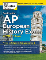 Cracking the AP European History Exam. 2020 Edition: Practice Tests & Proven Techniques to Help You Score a 5 (College Test Preparation)