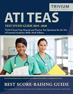 ATI TEAS Test Study Guide 2019-2020: TEAS 6 Exam Prep Manual and Practice Test Questions for the Test of Essential Academic Skills. Sixth Edition