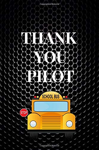 Thank You Pilot: Funny Novelty School Bus Driver Gift|Thank You Gag Gift For Professional Drivers| Cute Journal For Male & Female Driver. Licens