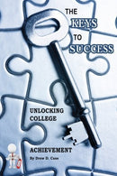 The Keys To Success: Unlocking College Achievement by Drew Case (2014-08-29)
