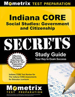 Indiana CORE Social Studies - Government and Citizenship Secrets Study Guide: Indiana CORE Test Review for the Indiana CORE Assessments for Educator