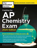 Cracking the AP Chemistry Exam. 2020 Edition: Practice Tests & Proven Techniques to Help You Score a 5 (College Test Preparation)