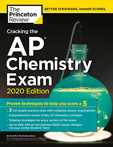 Cracking the AP Chemistry Exam. 2020 Edition: Practice Tests & Proven Techniques to Help You Score a 5 (College Test Preparation)