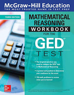 McGraw-Hill Education Mathematical Reasoning Workbook for the GED Test. Third Edition