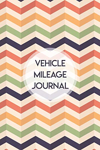 Vehicle Mileage Journal: Car and Gas Mileage Tracker & Logbook