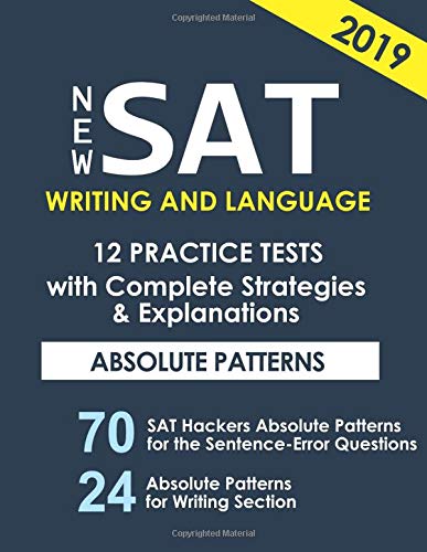 New SAT Writing and Language 12 Practice Tests with Complete Strategies and Expl: 70 SAT HACKERS RULES for the Sentence Error Questions that Appear