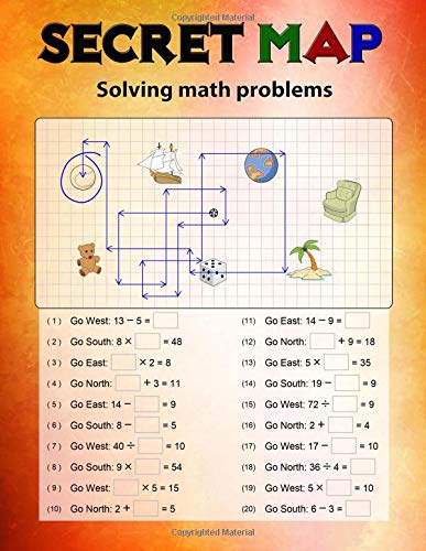 Secret Map: Mathematics Workbook Skills. Puzzles that uses numbers. Directions to lead the correct goal. Solving math problems. Addition. Subtractio