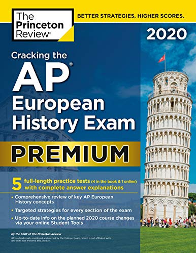Cracking the AP European History Exam 2020. Premium Edition: 5 Practice Tests + Complete Content Review (College Test Preparation)