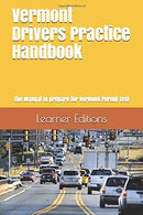 Vermont Drivers Practice Handbook: The Manual to prepare for Vermont Permit Test - More than 300 Questions and Answers