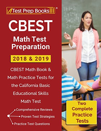 CBEST Math Test Preparation 2018 & 2019: CBEST Math Book & Math Practice Tests for the California Basic Educational Skills Math Test