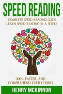 Speed Reading: Complete Speed Reading Guide  Learn Speed Reading In A Week!  300% Faster and Comprehend Everything!