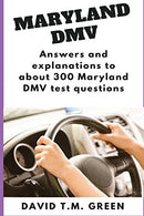 Maryland DMV: Answers and explanations to about 300 Maryland DMV test questions