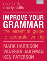 Improve Your Grammar: The Essential Guide to Accurate Writing (Macmillan Study Skills)