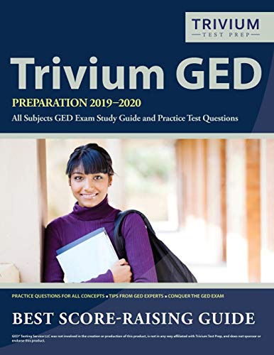 Trivium GED Preparation 2019-2020 All Subjects: GED Exam Study Guide and Practice Test Questions