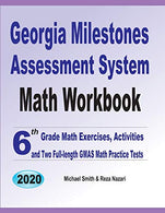 Georgia Milestones Assessment System Math Workbook: 6th Grade Math Exercises. Activities. and Two Full-Length GMAS Math Practice Tests