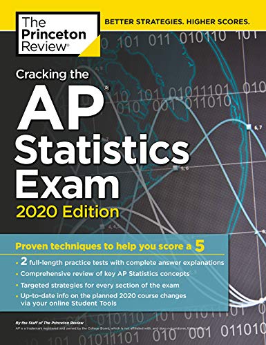 Cracking the AP Statistics Exam. 2020 Edition: Practice Tests & Proven Techniques to Help You Score a 5 (College Test Preparation)