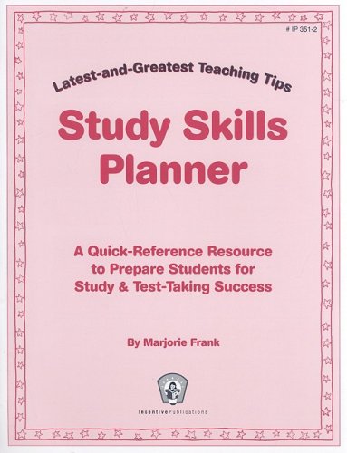 Study Skills Planner: Latest-and-Greatest Teaching Tips: A Quick-Reference Resource to Prepare Students for Study & Test-Taking Success