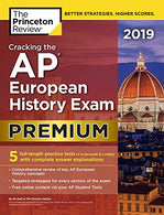 Cracking the AP European History Exam 2019. Premium Edition: 5 Practice Tests + Complete Content Review (College Test Preparation)