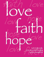 Love. Hope. Faith Notebook 120 ruled pages with margin: Ruled 8.5x11 notebook with margin. pink cover. lined pages. perfect bound. ideal for composi