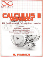 Calculus II Workbook 100 Problems with full solutions