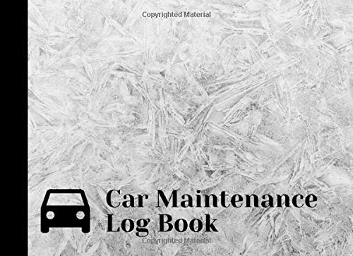 Car Maintenance Log Book: Vehicle Service Record Book; Auto Maintenance Log Book & Repairs Journal for Cars. Trucks. Motorcycles and Other Vehic