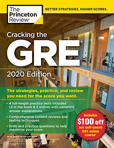 Cracking the GRE with 4 Practice Tests. 2020 Edition: The Strategies. Practice. and Review You Need for the Score You Want (Graduate School Test Pre