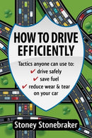 How to Drive Efficiently: Tactics anyone can use to drive safely. save fuel. reduce wear & tear on your car