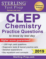 Sterling Test Prep CLEP Chemistry Practice Questions: High Yield CLEP Chemistry Questions