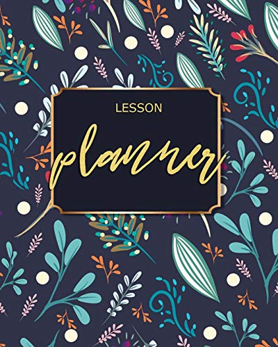 Lesson Planner: Weekly and Monthly Teacher Planner. Teacher Agenda For Class Organization and Planning. Time Management for Teachers. Academic Year