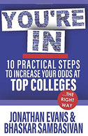 You’re In: 10 Practical Steps to Increase Your Odds at Top Colleges...the Right Way