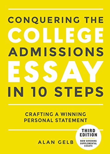 Conquering the College Admissions Essay in 10 Steps. Third Edition: Crafting a Winning Personal Statement