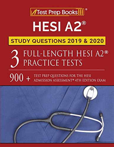 HESI A2 Study Questions 2019 & 2020: Three Full-Length HESI A2 Practice Tests: 900+ Test Prep Questions for the HESI Admissions Assessment 4th E