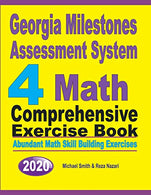 Georgia Milestones Assessment System 4 Math Comprehensive Exercise Book: Abundant Math Skill Building Exercises