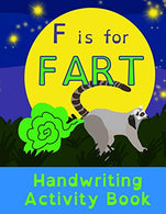 F is for Fart: Handwriting Activity Book: Alphabet Tracing Practice - Preschool Practice Handwriting & Coloring Workbook: Pre K. Kindergarten Gr