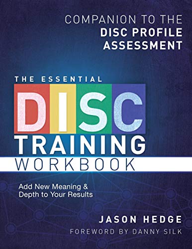 The Essential DISC Training Workbook: Companion to the DISC Profile Assessment (Volume 1)