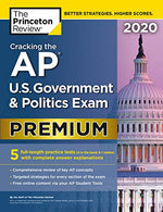 Cracking the AP U.S. Government & Politics Exam 2020. Premium Edition: 5 Practice Tests + Complete Content Review (College Test Preparation)