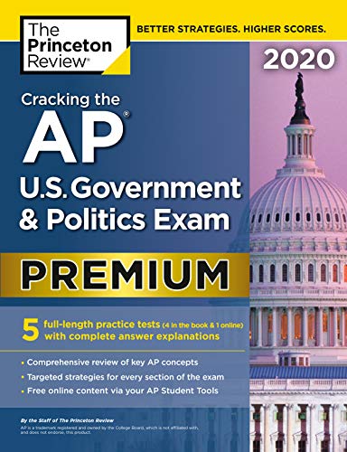 Cracking the AP U.S. Government & Politics Exam 2020. Premium Edition: 5 Practice Tests + Complete Content Review (College Test Preparation)