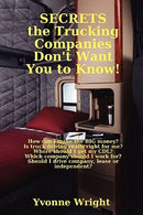Secrets the Trucking Companies Don't Want You to Know!   [SECRETS THE TRUCKING COMPANIES] [Paperback]