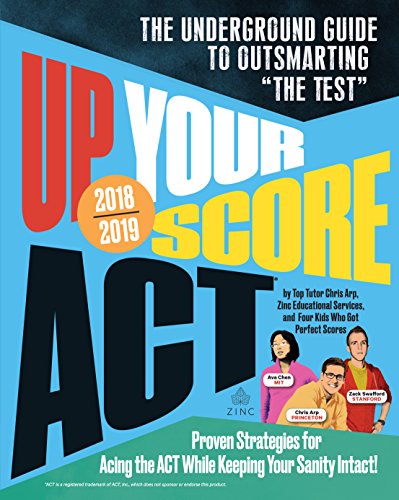 Up Your Score: ACT. 2018-2019 Edition: The Underground Guide to Outsmarting "The Test"