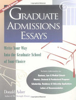 Graduate Admissions Essays: Write Your Way into the Graduate School of Your Choice