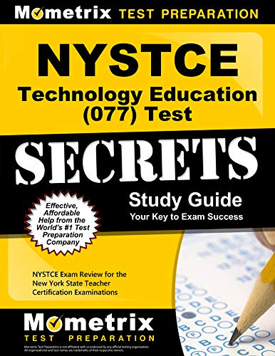 NYSTCE Technology Education (077) Test Secrets Study Guide: NYSTCE Exam Review for the New York State Teacher Certification Examinations