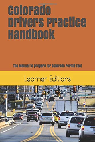 Colorado Drivers Practice Handbook: The Manual to prepare for Colorado Permit Test - More than 300 Questions and Answers